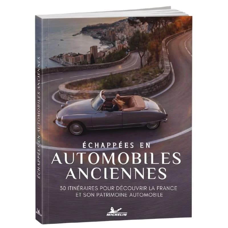 Échappées en automobiles anciennes : 30 itinéraires