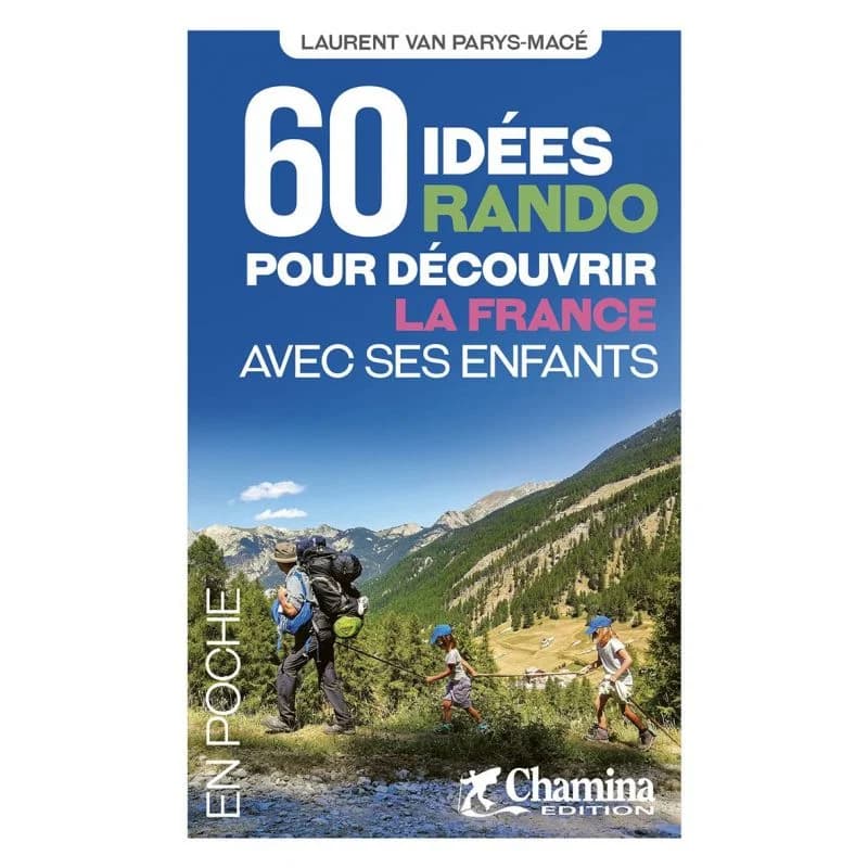 60 idées rando pour découvrir la France avec ses enfants – Chamina (édition 2024)