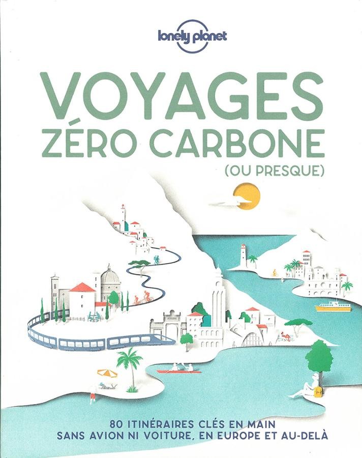 Voyages Zéro Carbone | Ecoresponsable | LONELY PLANET