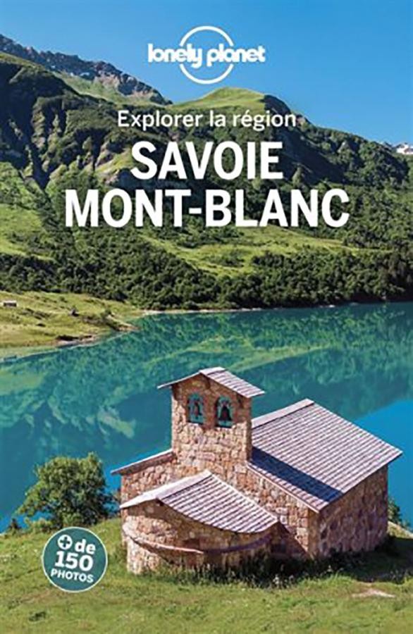 savoie - Mont Blanc Explorer | L'Essentiel | LONELY PLANET