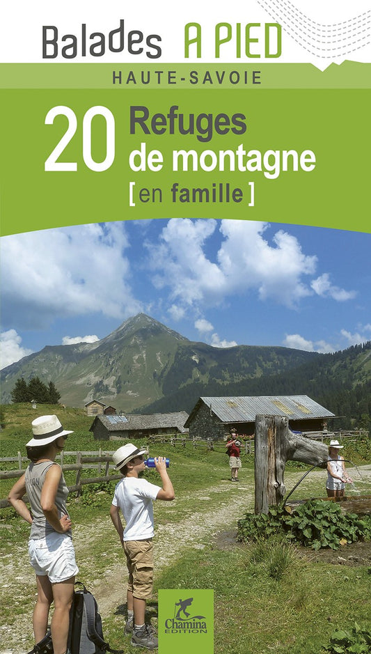 Haute-Savoie 20 Refuges De Montagne En Famille