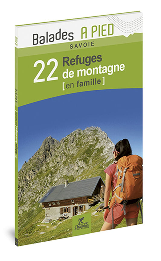 Savoie 22 Refuges De Montagne En Famille