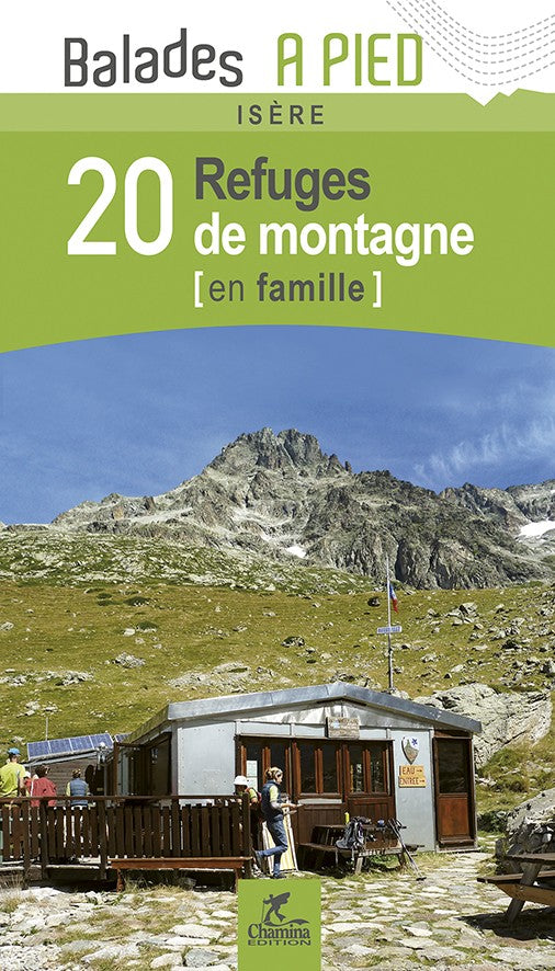 Isere 20 Refuges De Montagne En Famille