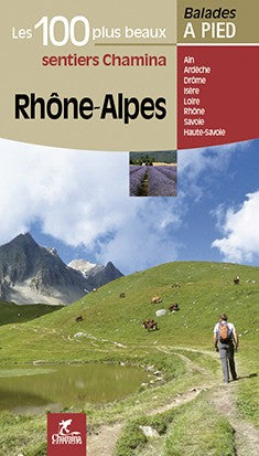 Rhone Alpes Les 100 Plus Beaux Sentiers