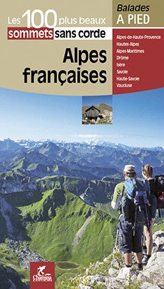 Alpes Francaises 100 Plus Beaux Sommets Sans Corde